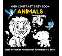 High Contrast Baby Book: Animals: Black and White Animal Book for Babies 0-3 Years | Farm, Wild & Zoo Animals with Simple Shapes and Patterns (My First Black & White)