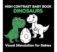 High Contrast Baby Book: Dinosaurs: Black and White Dinosaur Book for Babies and Toddlers 0-3 | Visual Stimulation, Focus & Early Learning (My First Black & White)
