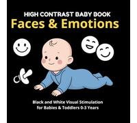 High Contrast Baby Book: Faces & Emotions: Black and White Visual Stimulation for Babies & Toddlers 0-3 Years | First Faces, Emotions, Family, and ... + Visual Activities (My First Black & White)