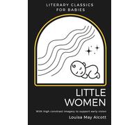 High Contrast Baby Book for Newborns: Literary Classics for Babies: Little Women, Part IV (Full Text with Black and White Images for Early Vision Development)