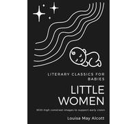 High Contrast Baby Book for Newborns: Literary Classics for Babies: Little Women (with Black and White Images for Early Vision Development)