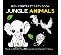 High Contrast Baby Book: Jungle Animals: Black and White Visual Stimulation for Babies 0-3 Years | Wild Animals, Patterns, and Early Learning (My First Black & White)