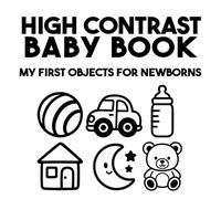 High Contrast Baby Book - My First Objects for Newborns: Black and White Sensory Object Book for Babies (0-12 Months) | Visual Stimulation & Early Learning (High Contrast Baby Series)