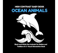 High Contrast Baby Book Ocean Animals: Black and White Sea Animals for Babies and Toddlers 0-3 (My First Black & White)