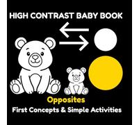 High Contrast Baby Book: Opposites: Black and White Opposites Book for Babies with Simple Activities and Visual Learning (My First Black & White)