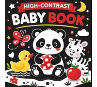 High Contrast Baby Book That Grows with Your Baby 0-12 Months: Black and White Images for Newborns with Bright Colors for Babies 6+ Months | A Visual Development Book