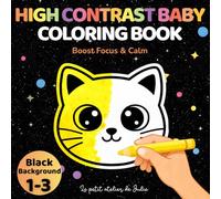 High Contrast Baby Coloring Book: Black Background Pages to Boost Focus & Calm For Toddlers Ages 1-3