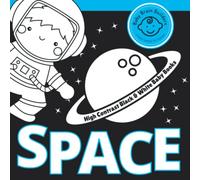 High Contrast Black and White Baby Books About Space: Babies Newborns Infants 0-3 Months: Visual Stimulation Patterns