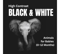 High Contrast Black & White Cute Realistic Baby Animals for Babies: Visual Stimulation Book for Newborns and Infants (0-12 Months)