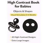 High Contrast Book for Babies: Objects & Shapes - Visual Stimulation for 0-6 Months - A Thoughtful Baby Shower Gift (Visual Early Stimulation - High Contrast Series)
