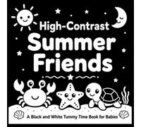 High-Contrast Summer Friends: A Black and White Tummy Time Baby Book for Newborns and Babies 0-12 Months with Gentle First Summer Stories