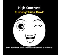 High Contrast Tummy Time Book: Black and White Visual Stimulation for Babies 0-12 Months (My First Black & White)