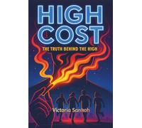 HIGH COST: THE TRUTH BEHIND THE HIGH