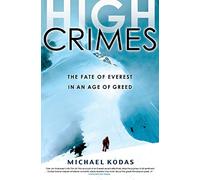 High Crimes [Idioma Inglés]: The Fate of Everest in an Age of Greed