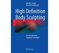 High Definition Body Sculpting: Art and Advanced Lipoplasty Techniques