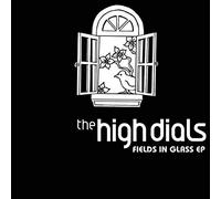 High Dials, the - Fields in Glass Ep