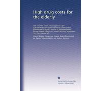 High drug costs for the elderly: The need for relief : hearing before the Subcommittee on Human Services of the Select Committee on Aging, House of ... second session, September 10, 1984, Bronx, NY