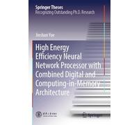 High Energy Efficiency Neural Network Processor with Combined Digital and Computing-in-Memory Architecture (Springer Theses)