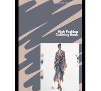 High Fashion Colouring Book: Avant-Garde Style Sketches for Markers and Ink - Runway Looks, Designer Silhouettes and Street Couture (Adults Colouring Series)