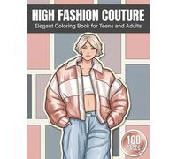 High Fashion Couture: Elegant Coloring Book for Teens and Adults with 100 Pages featuring Gorgeous Dresses, Stylish Outfits, and Chic Accessories for ... (The Portraits & Fashion Collection)