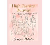 High Fashion Runway: A Glamorous Fashion Coloring Book For Adults