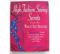 High Fashion Sewing Secrets from the World's Best Designers: A Step-by-step Guide to Sewing Stylish Seams, Buttonholes, Pockets, Collars, Hems and More (Rodale Sewing Book)