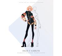 High Fashion Sketchbook, Female Figure Templates Vol.1: Dynamic Poses For Easily designing Your Fashion Ideas and Building a Portfolio
