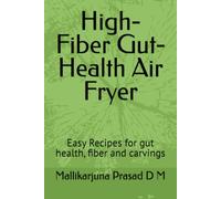 High-Fiber Gut-Health Air Fryer: Easy Recipes for gut health, fiber and carvings