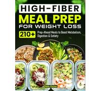 High-Fiber Meal Prep for Weight Loss: 210+ Prep-Ahead Meals to Boost Metabolism, Digestion & Satiety