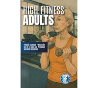 HIGH FITNESS ADULTS: Porqué caminar y natación no es lo que las personas mayores necesitan