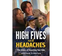 High Fives and Headaches: The Chaos of Coaching Your Kids
