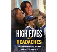High Fives and Headaches: The Chaos of Coaching Your Kids