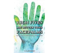 High Fives are Better than Facepalms: A Quick Guide to Getting Your Life Together