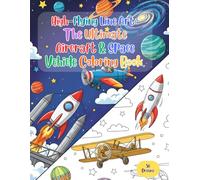 High-Flying Line Art: The Ultimate Aircraft & Space Vehicle Coloring Book.: Featuring Over 50 Crisp, Bold-Lined Drawings of Jets, Helicopters, Lunar Rovers and more -Designed for Easy Coloring.