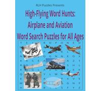 High-Flying Word Hunts: Airplane and Aviation Word Search Puzzles for All Ages: Word Searches with Easy to Read Print about Planes, Pilots, ... … Gifts for Vacations, Holidays, and Leisure