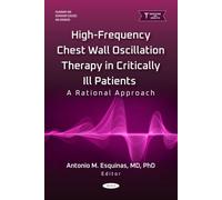 High-Frequency Chest Wall Oscillation Therapy in Critically Ill Patients: A Rational Approach (Pulmonary and Respiratory Diseases and Disorders)