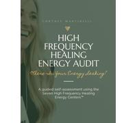High Frequency Healing Energy Centers Audit - Workbook