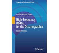 High-Frequency Radars for the Oceanographer: Basic Principles (Geophysics and Environmental Physics)