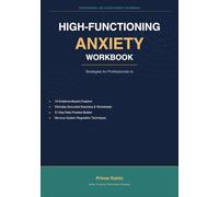 High-Functioning Anxiety Workbook: Strategies for Professionals to Stop Overthinking and Start Living