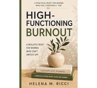 HIGH-FUNCTIONING BURNOUT: A Practical Reset for Women Who Feel Constantly "On"