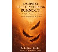 High-Functioning Burnout: For the high achievers, caretakers, people-pleasers and performers (Surviving Isn't Living: A Phoenix Soulworks Burnout Series)