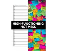 High-Functioning Hot Mess: Funny notebook for multitaskers balancing order and chaos