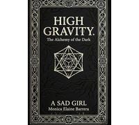 HIGH GRAVITY: The Alchemy of the Dark