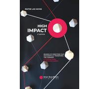 HIGH IMPACT. BOARDS OF DIRECTORS THAT SUCCESSFULLY TRANSFORM THE COMPANY: A Practical Guide for Business Leaders (Smart Boardroom Strategies)