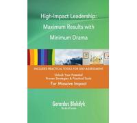 High-Impact Leadership: Maximum Results with Minimum Drama