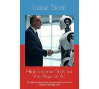 High-Income Skills for the Age of AI: 20 Skills to Boost Your Income and Secure Your Career in the Age of AI (Beyond Limits: Mastering Money, Influence & Business)