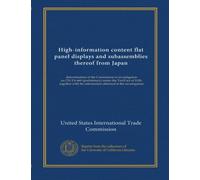High-information content flat panel displays and subassemblies thereof from Japan: determination of the Commission in investigation no.731-TA-469 ... the information obtained in the investigation