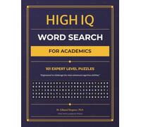 High IQ Word Search for Academics: 101 Expert-Level Puzzles | Funny Gift for Professors academics PhD Graduation Gift Teacher Appreciation Tenure Gift College Professor Gag Gift