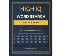 High IQ Word Serach For Doctors: 101 Expert-Level Puzzles | Funny Gag Gift for Doctors Medical School Graduation White Coat Ceremony Physician Nurse Practitioner Doctor Office (High IQ Word Searches)