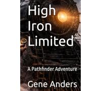 High Iron Limited: A Pathfinder Adventure
